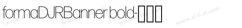 formaDJRBanner bold字体转换 formaDJRBanner bold字体转换